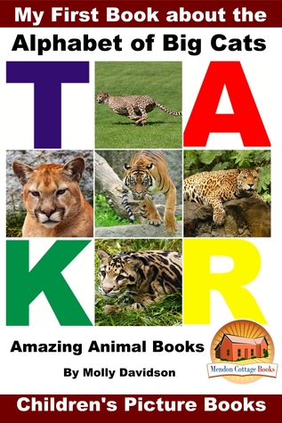 Read My First Book about the Alphabet of Big Cats: Amazing Animal Books - Children's Picture Books - Molly Davidson file in ePub