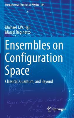 Read Ensembles on Configuration Space: Classical, Quantum, and Beyond - Michael Hall file in PDF
