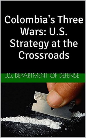 Read online Colombia's Three Wars: U.S. Strategy at the Crossroads - U.S. Department of Defense file in ePub