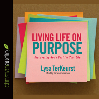 Read Living Life on Purpose: Discovering God's Best for Your Life - Lysa TerKeurst | ePub