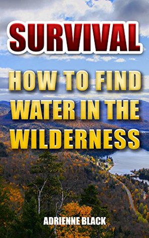 Download Survival: How To Find Water In The Wilderness - Adrienne Black file in PDF