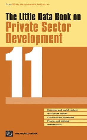 Read online The Little Data Book on Private Sector Development 2011 (World Development Indicators) - World Bank Group file in ePub