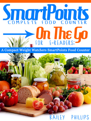 Download SmartPoints Complete Food Counter On-The-Go For E-Readers: A Compact Weight Watchers SmartPoints Food Counter - Bailey Phillips | ePub