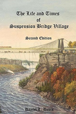 Read online The Life and Times of Suspension Bridge Village - Second Edition - Daniel Davis file in PDF