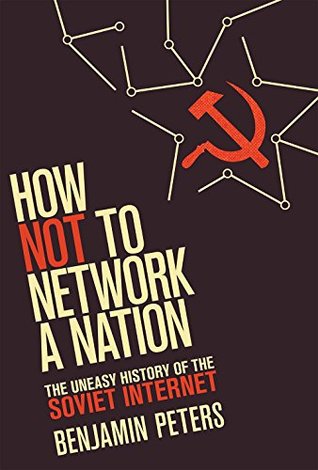 Download How Not to Network a Nation: The Uneasy History of the Soviet Internet - Benjamin Peters | PDF