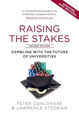 Read Raising the Stakes: Gambling with the Future of Universities - Peter Coaldrake | ePub