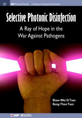 Read Selective Photonic Disinfection: A Ray of Hope in the War Against Pathogens - Shaw-Wei D Tsen file in ePub