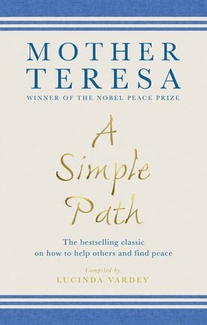 Read online A Simple Path: The bestselling classic on how to help others and find peace - Mother Teresa file in ePub