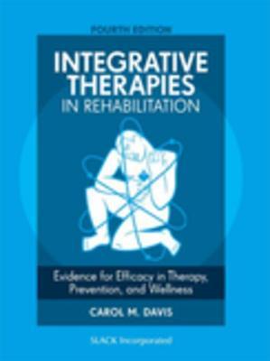 Read Integrative Therapies in Rehabilitation: Evidence for Efficacy in Therapy, Prevention, and Wellness - Carol M. Davis file in ePub