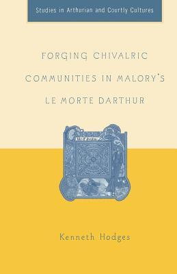 Read Forging Chivalric Communities in Malory's Le Morte Darthur - Kenneth Hodges | PDF