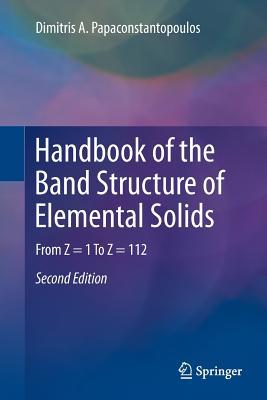 Download Handbook of the Band Structure of Elemental Solids: From Z = 1 to Z = 112 - Dimitris a Papaconstantopoulos file in PDF