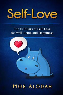 Read Self-Love: The 12 Pillars of Self-Love for Your Well-Being and Happiness - Moe Alodah file in PDF
