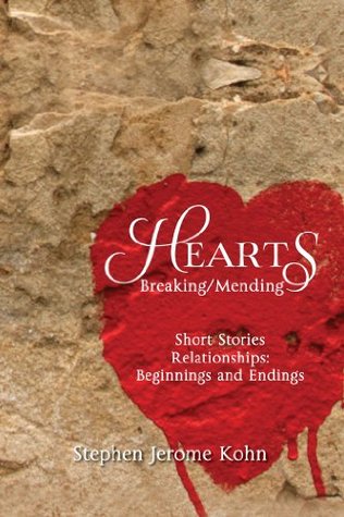 Download Hearts: Breaking/Mending:Short Stories Relationships: Beginnings and Endings - Stephen Jerome Kohn | ePub