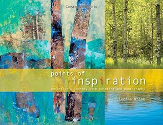 Download Points of Inspiration: An Artist's Journey with Painting and Photography - LeeAnn Brook | ePub