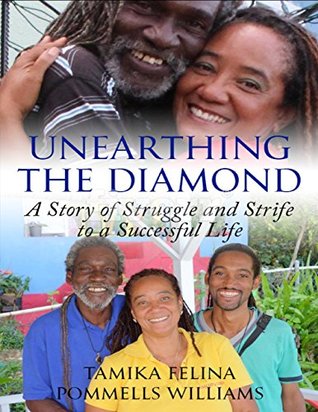 Read online Unearthing the Diamond: A story of struggle and strife to a successful Life - Tamika Felina Pommells Williams file in PDF