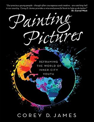 Download Painting Pictures: Reframing the World of Inner-City Youth - Corey D James file in ePub