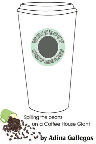 Download Whitecup Confessions: Spilling the Beans on a Coffee House Giant - Adina Gallegos file in ePub