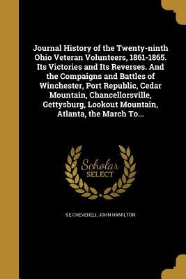 Download Journal History of the Twenty-Ninth Ohio Veteran Volunteers, 1861-1865. Its Victories and Its Reverses. and the Compaigns and Battles of Winchester, Port Republic, Cedar Mountain, Chancellorsville, Gettysburg, Lookout Mountain, Atlanta, the March To - John Hamilton SeCheverell | ePub
