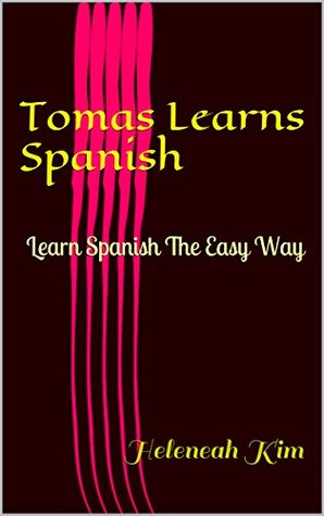 Read online Tomas Learns Spanish: Learn Spanish The Easy Way - Heleneah Kim file in ePub