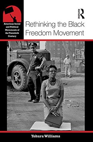 Download Rethinking the Black Freedom Movement (American Social and Political Movements of the 20th Century) - Yohuru R. Williams file in ePub