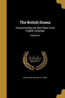 Read online The British Drama: Comprehending the Best Plays in the English Language; Volume 01 - Walter Scott | ePub