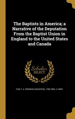 Download The Baptists in America; A Narrative of the Deputation from the Baptist Union in England to the United States and Canada - John Hoby file in ePub