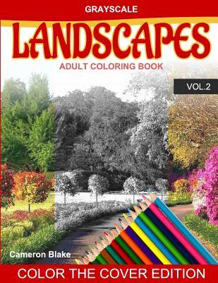 Download Grayscale LANDSCAPES Adult Coloring Book Vol.2: (Grayscale Coloring Books) (Landscape Coloring Book) (Color the Cover) (Seniors & Beginners) - Cameron Blake | ePub
