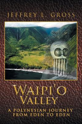 Download Waipi'o Valley: A Polynesian Journey from Eden to Eden - Jeffrey L Gross file in ePub