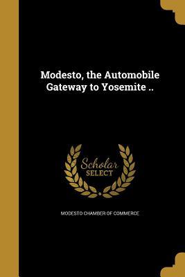 Read Modesto, the Automobile Gateway to Yosemite .. - Modesto Chamber of Commerce file in ePub