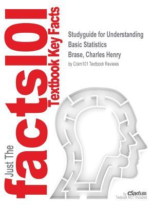 Read Studyguide for Understanding Basic Statistics by Brase, Charles Henry, ISBN 9781337190947 - Cram101 Textbook Reviews file in ePub
