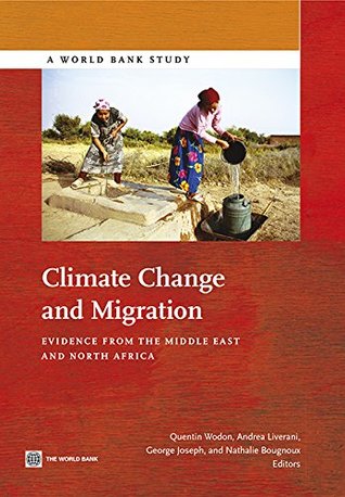 Read online Climate Change and Migration: Evidence from the Middle East and North Africa (World Bank Studies) - Quentin Wodon | PDF