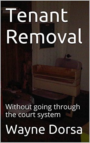 Download Tenant Removal: Without going through the court system - Wayne Dorsa | PDF