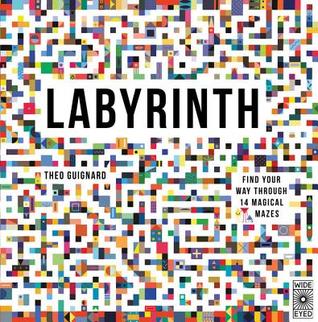 Read Labyrinth: Find your way through 14 magical mazes - Theo Guignard | ePub