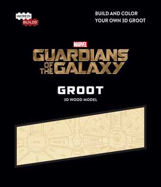 Read IncrediBuilds: Marvel: Groot: Guardians of the Galaxy 3D Wood Model: A Guide to the Cosmic Adventurers - Sumerak Marc file in PDF