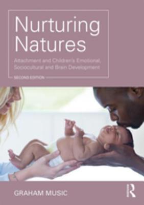 Download Nurturing Natures: Attachment and Children's Emotional, Sociocultural and Brain Development - Graham Music | PDF
