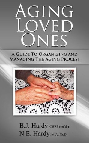 Download AGING LOVED ONES: A Guide To Organizing and Managing The Aging Process - Bonnie Hardy file in PDF