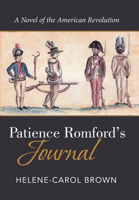 Read online Patience Romford's Journal: A Novel of the American Revolution - Helene-Carol Brown | PDF