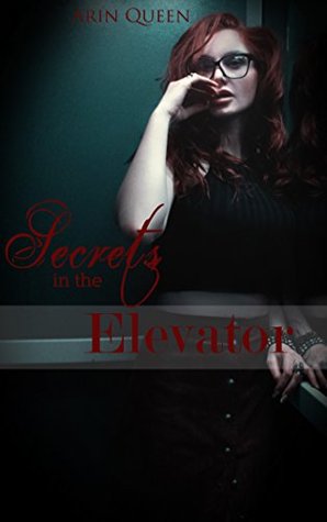 Read online Secrets in the Elevator: When the Workplace Becomes the Bedroom - Arin Queen | ePub