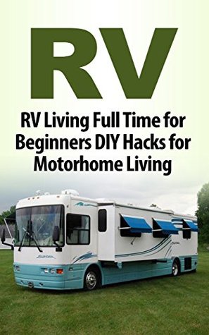 Read online Camping: RV: Beginner RV Hacks (Off The Grid Motorhome Bushcraft) (Backpacking Camping Outdoor) - Tony Ferguson file in ePub