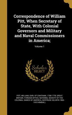 Download Correspondence of William Pitt, When Secretary of State, with Colonial Governors and Military and Naval Commissioners in America;; Volume 1 - William Pitt file in ePub