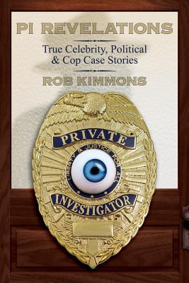 Read online Pi Revelations: True Celebrity, Political & Cop Case Stories - Rob Kimmons | ePub