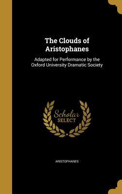 Download The Clouds of Aristophanes: Adapted for Performance by the Oxford University Dramatic Society - Aristophanes | PDF