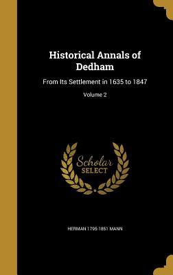 Download Historical Annals of Dedham: From Its Settlement in 1635 to 1847; Volume 2 - Herman Mann file in ePub