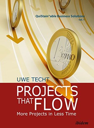 Download Projects that Flow: More Projects in Less Time (QuiStainable Business Solutions) - Uwe Techt file in ePub