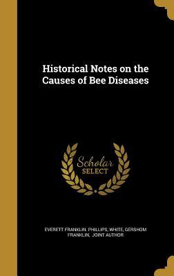Read online Historical Notes on the Causes of Bee Diseases - Everett Franklin Phillips file in PDF