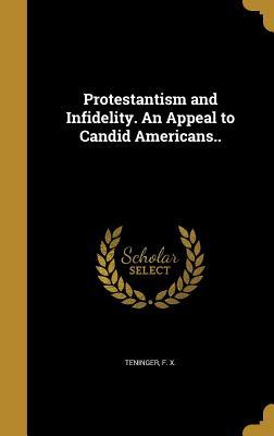 Download Protestantism and Infidelity. an Appeal to Candid Americans.. - Francis Xavier Weninger file in ePub