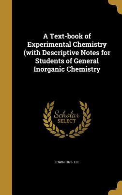 Read A Text-Book of Experimental Chemistry (with Descriptive Notes for Students of General Inorganic Chemistry - Edwin Lee file in ePub