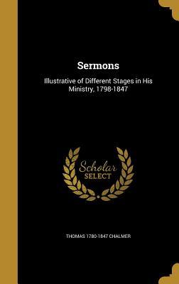 Read Sermons: Illustrative of Different Stages in His Ministry, 1798-1847 - Thomas Chalmer | ePub