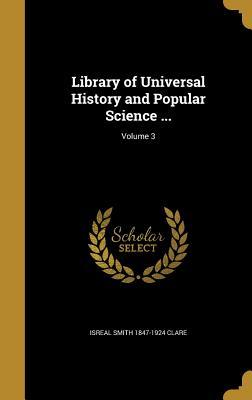 Read online Library of Universal History and Popular Science ; Volume 3 - Isreal Smith 1847-1924 Clare | PDF