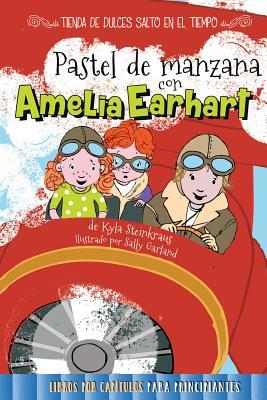 Read Pastel de manzana con Amelia Earhart: Apple Pie with Amelia Earhart - Kyla Steinkraus | ePub